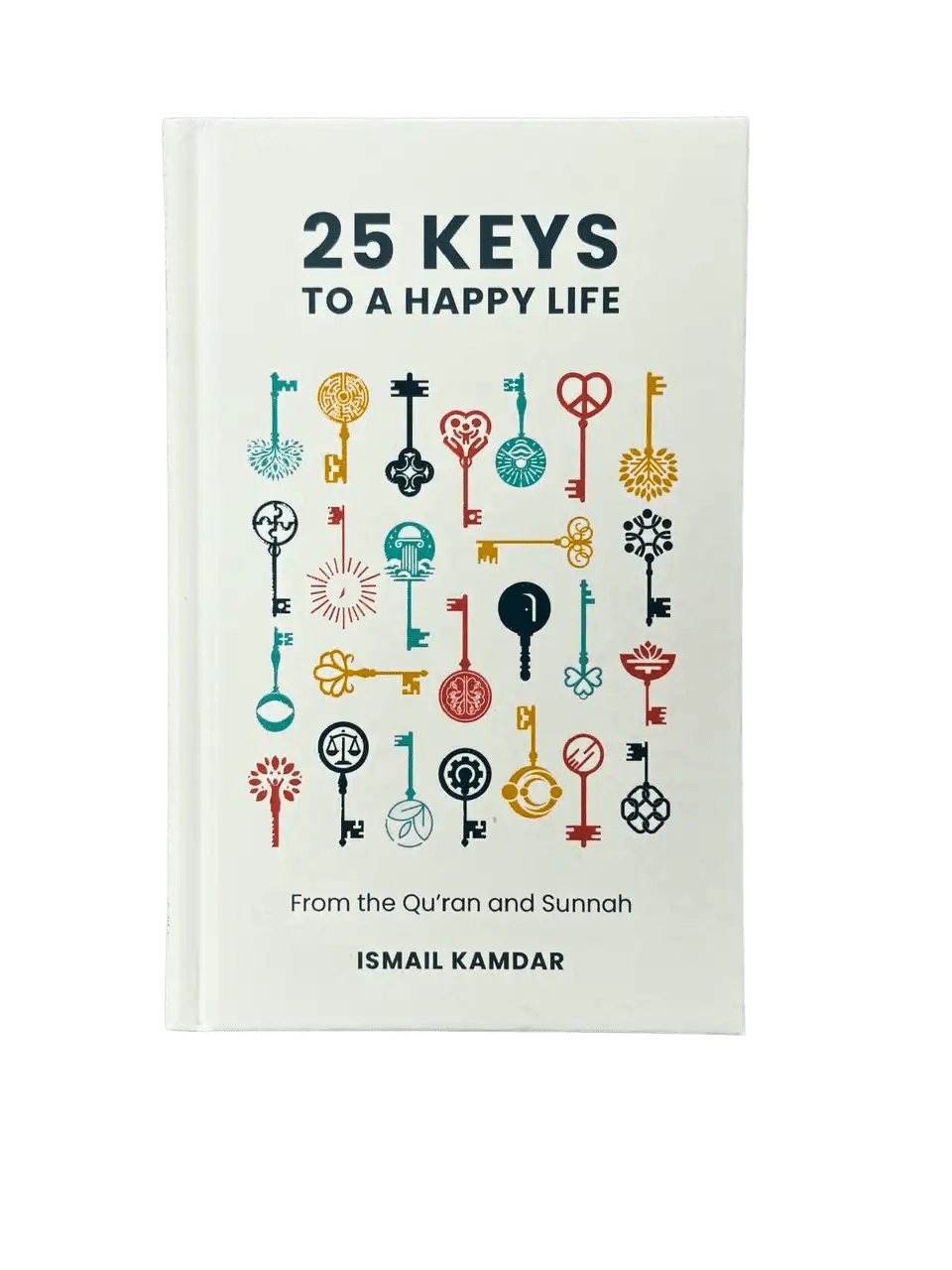 25 Keys to a Happy Life - Based on the Sunnah and Qur'an - Darussalam
