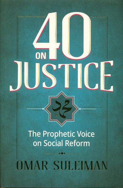 40 on Justice: The Prophetic Voice on Social Reform - Darussalam