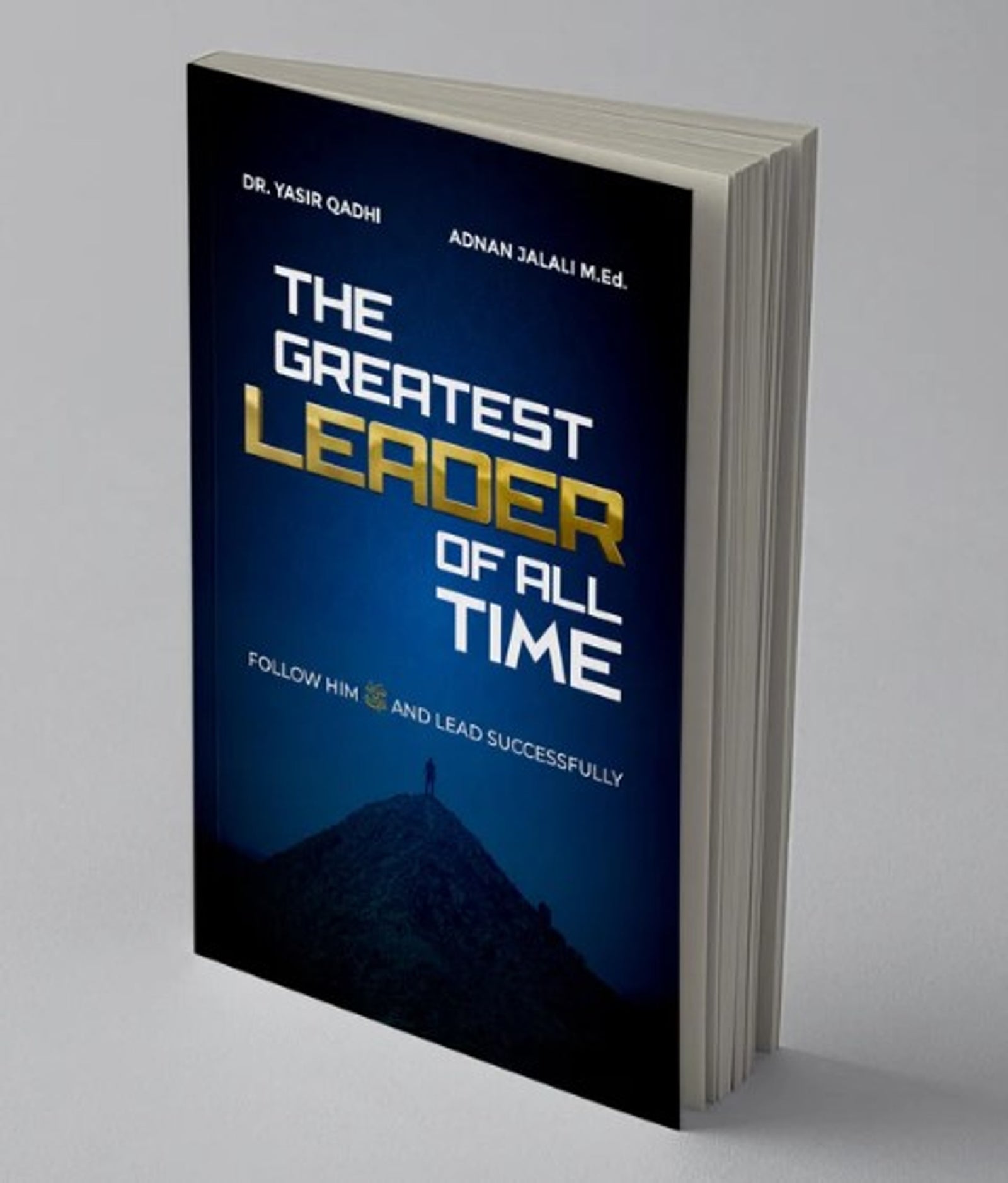 The Greatest Leader of All Time by yasir qadhi