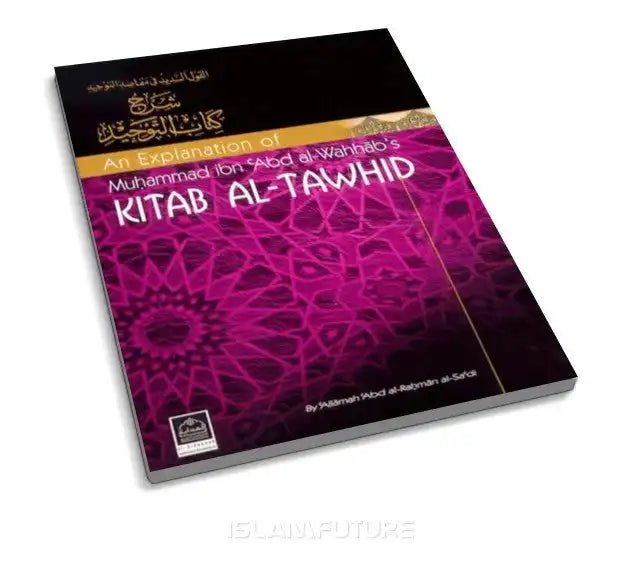 An explanation of Muhammad ibn Abd al Wahhab's teachings in Kitab Al Tawhid - Darussalam