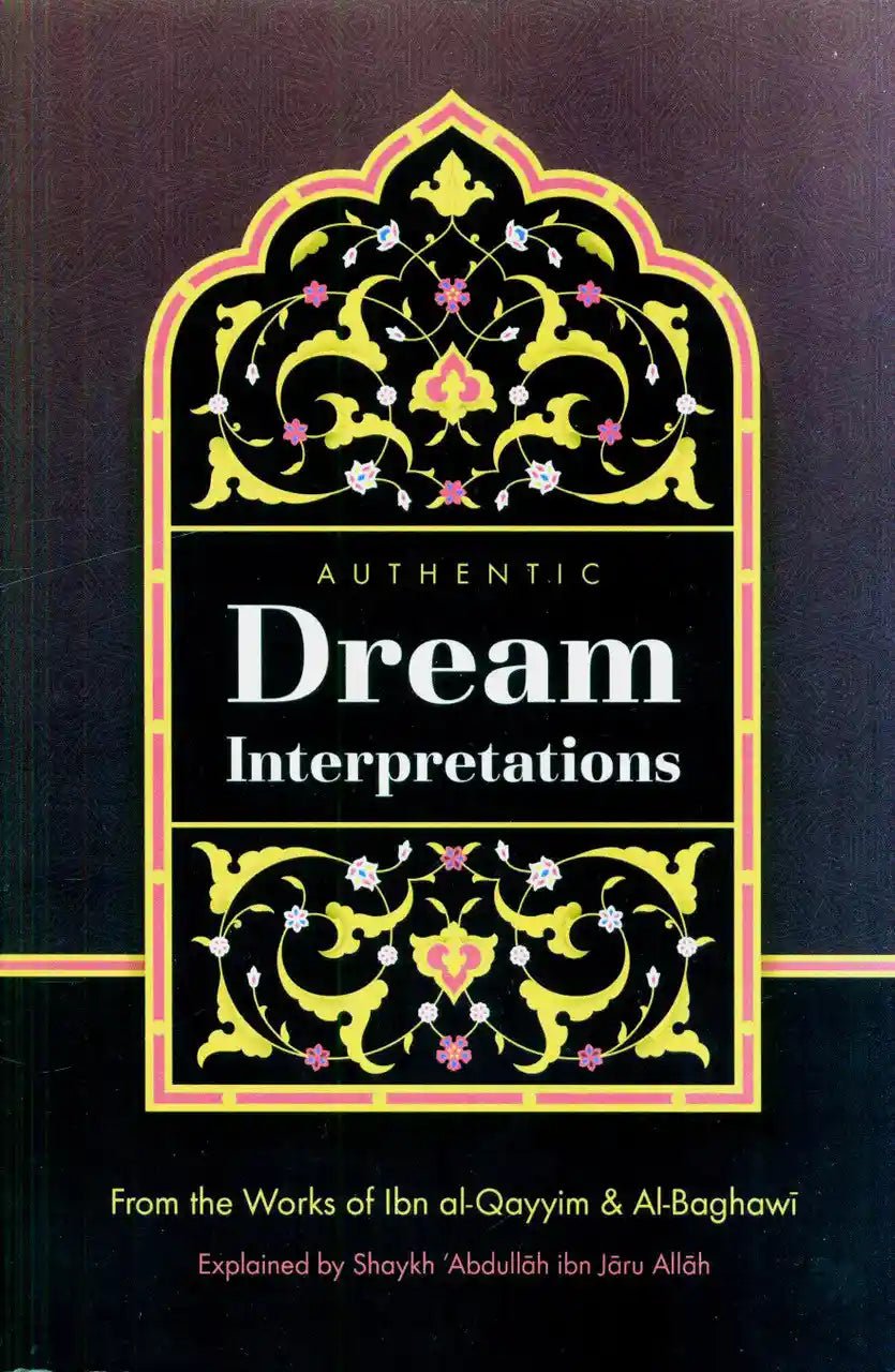 Authentic Dream Interpretations by Shaykh 'Abdullah ibn Jaru Allah - Darussalam
