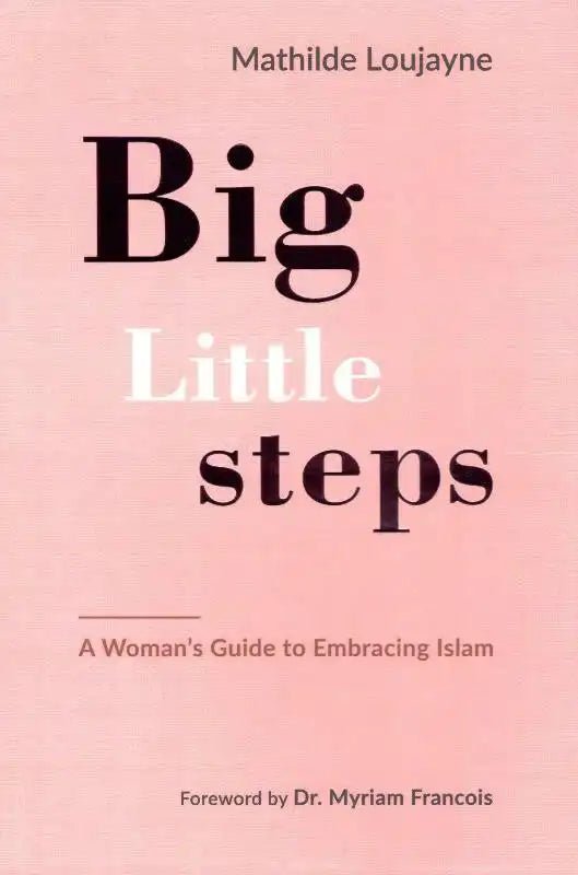 Big Little Steps (A Woman's Guide to Embracing Islam) - Darussalam