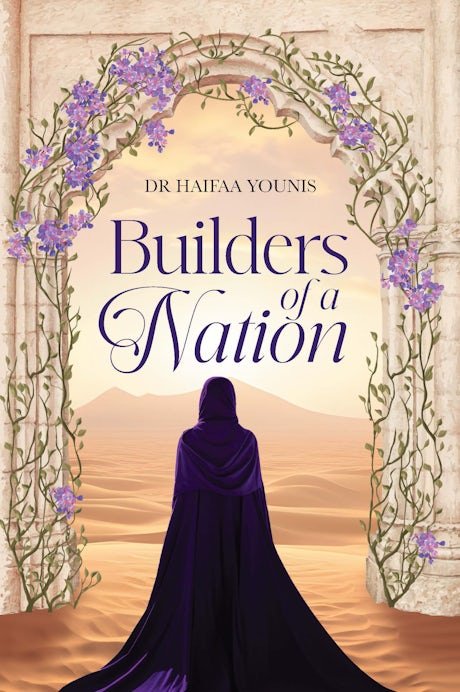 BUILDERS OF A NATION By Haifaa Younis - Darussalam