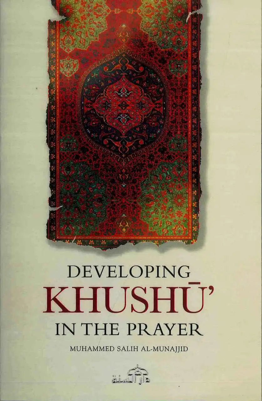 Developing Khushu In The Prayer - Darussalam