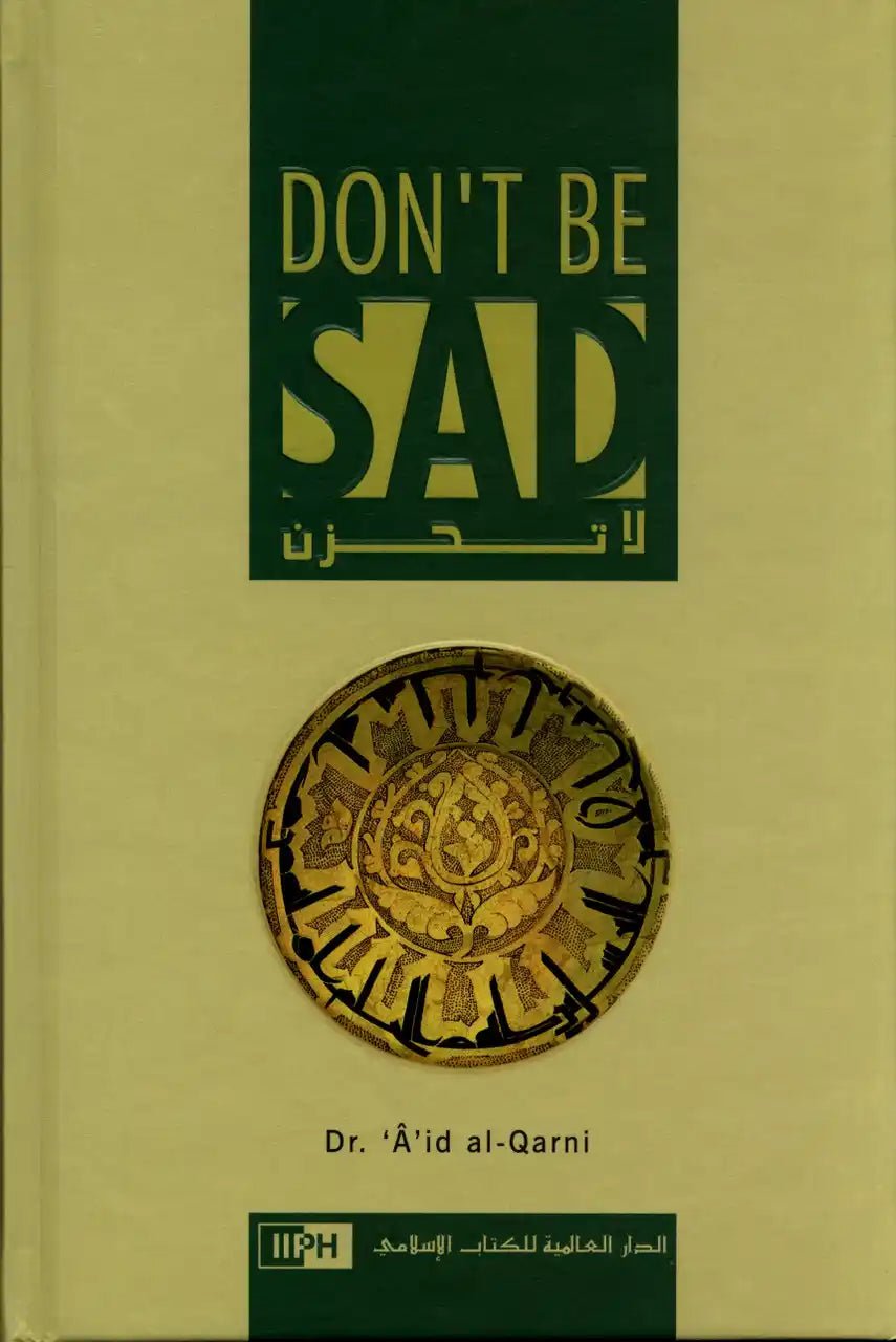 Do not Be Sad: Getting Rid of Sadness and Discovering Joy - Darussalam