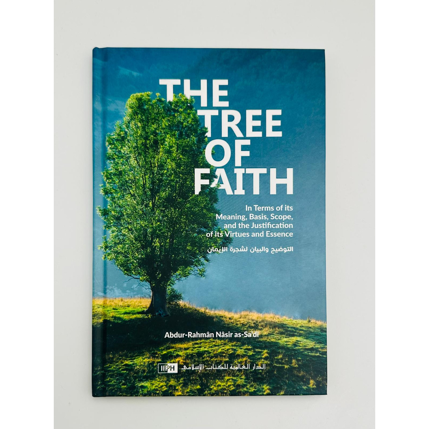 The Tree of Faith by Shaykh Abdur-Rahmân Nâsir as-Sa‘di