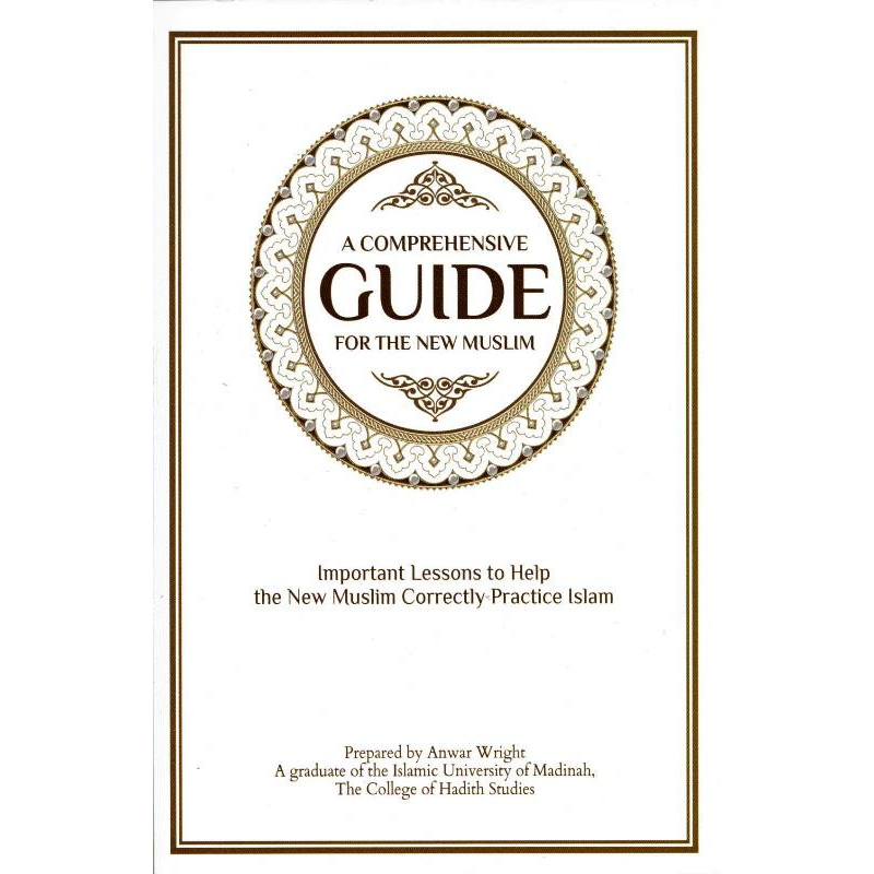 A Comprehensive Guide For The New Muslim