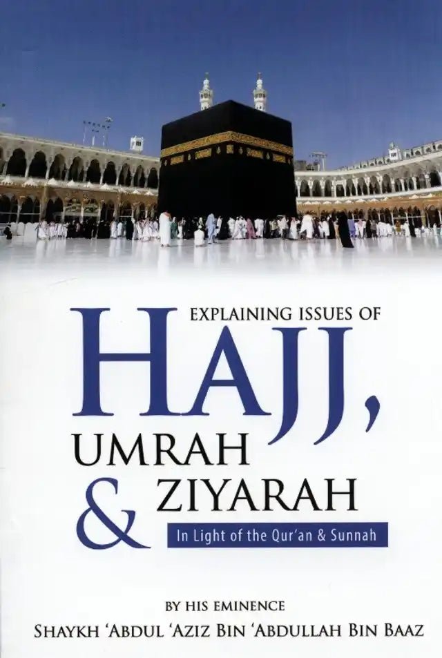 Explaining Issues Of Hajj Umrah & Ziyarah(in Light Of The Quran & Sunnah) - Darussalam