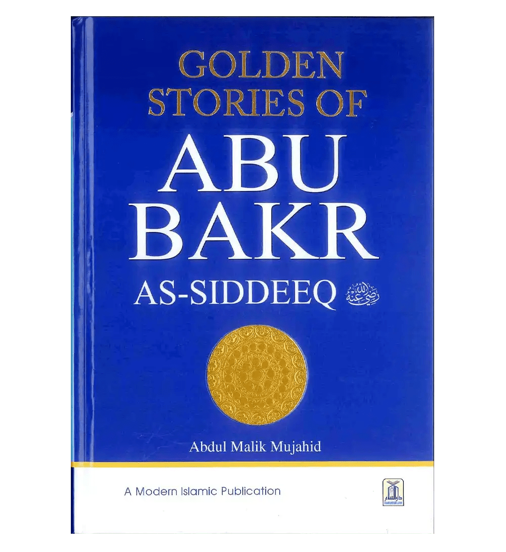 Golden Stories of Abu Bakr As - Siddeeq رضی الله عنهُ - Darussalam