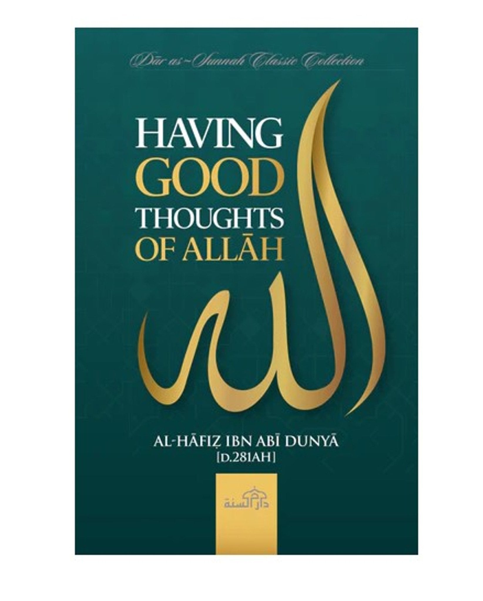Having Good Thoughts of Allāh by Al - Hāfiẓ Ibn Abī Dunyā - Darussalam
