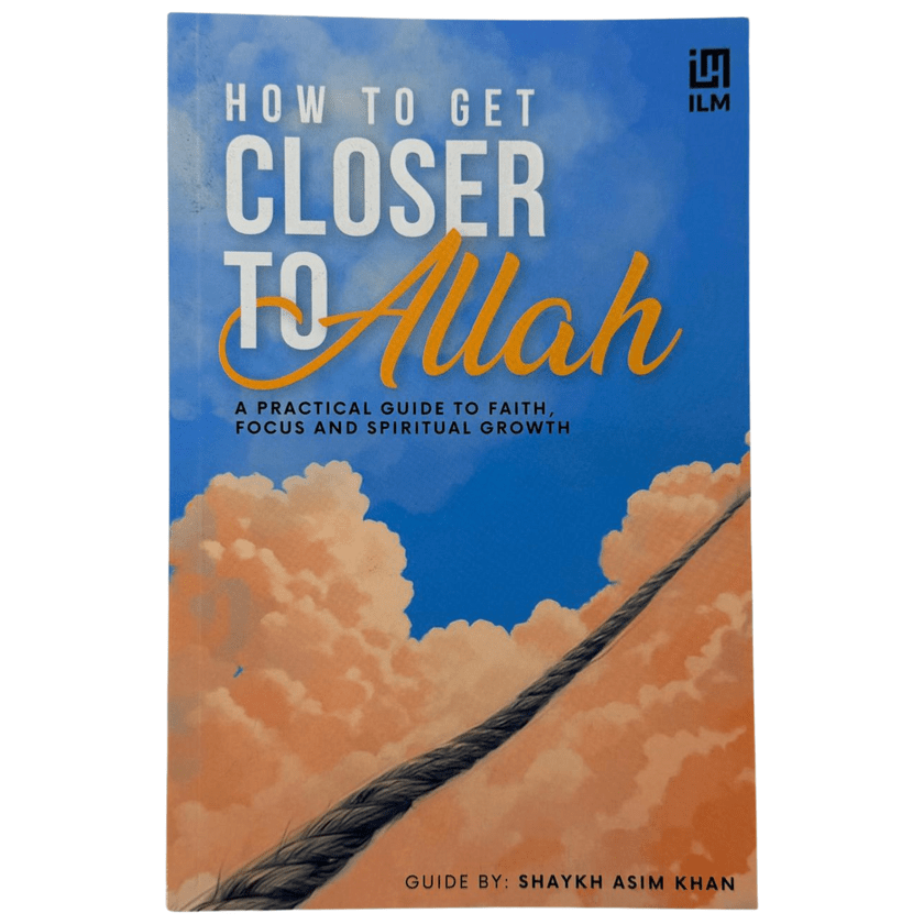 How to Get Closer to Allah by Shaykh Asim Khan - Darussalam