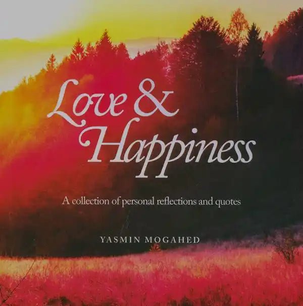Love & Happiness : A Collection of Personal Reflections and Quotes - Darussalam
