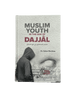 Muslim Youth in the Age of Dajjal By (IIPH) - Darussalam