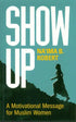 Show Up: A Motivational Message for Muslim Women - Darussalam