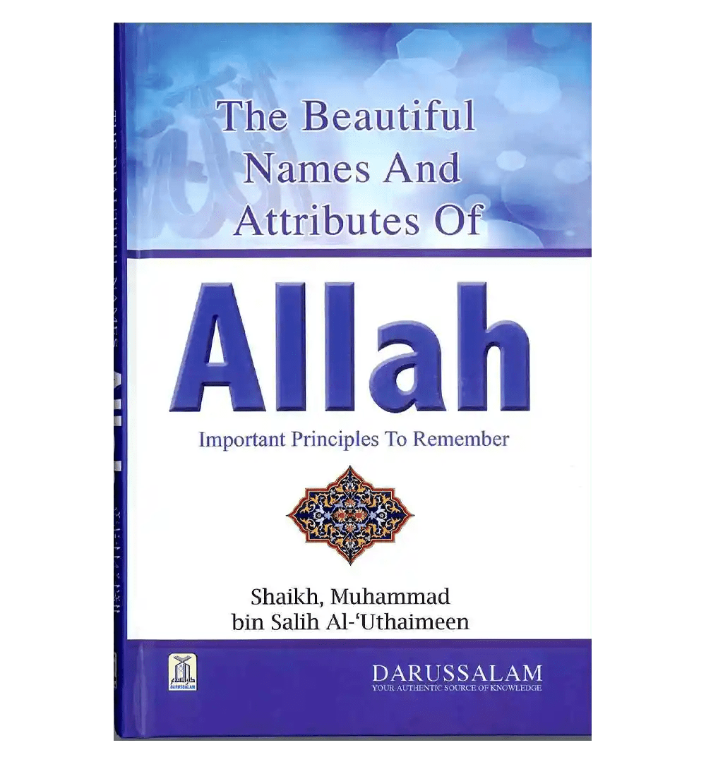The Beautiful Names and Attributes of ALLAH - Darussalam
