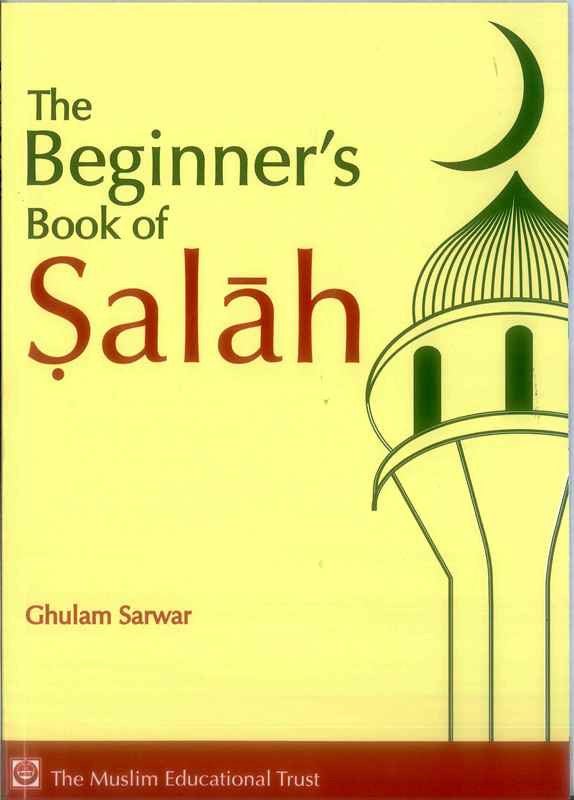 The Beginner's Book of Salah By Ghulam Sarwar - Darussalam