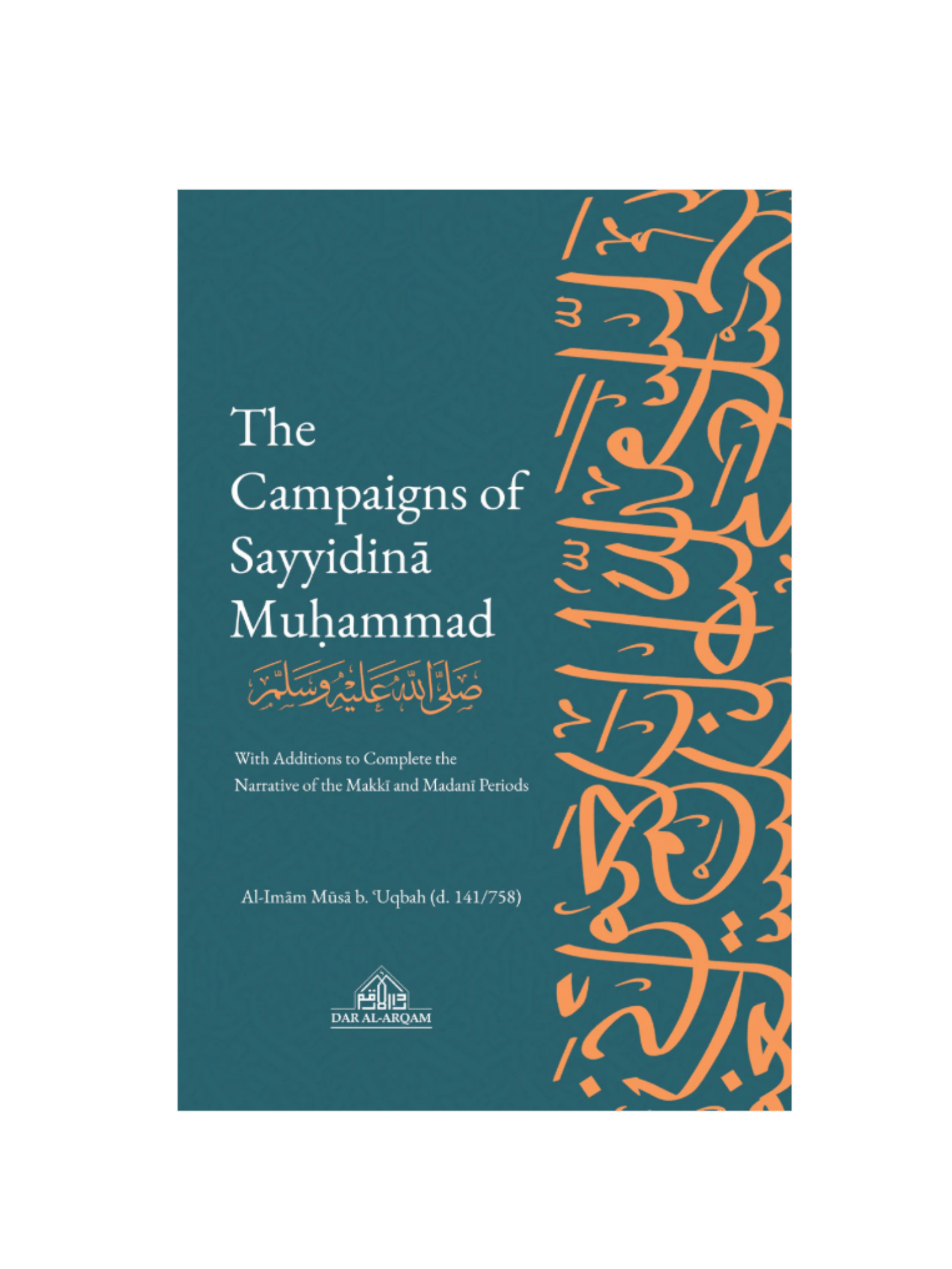 The Campaigns of Sayyidina Muhammad - Darussalam