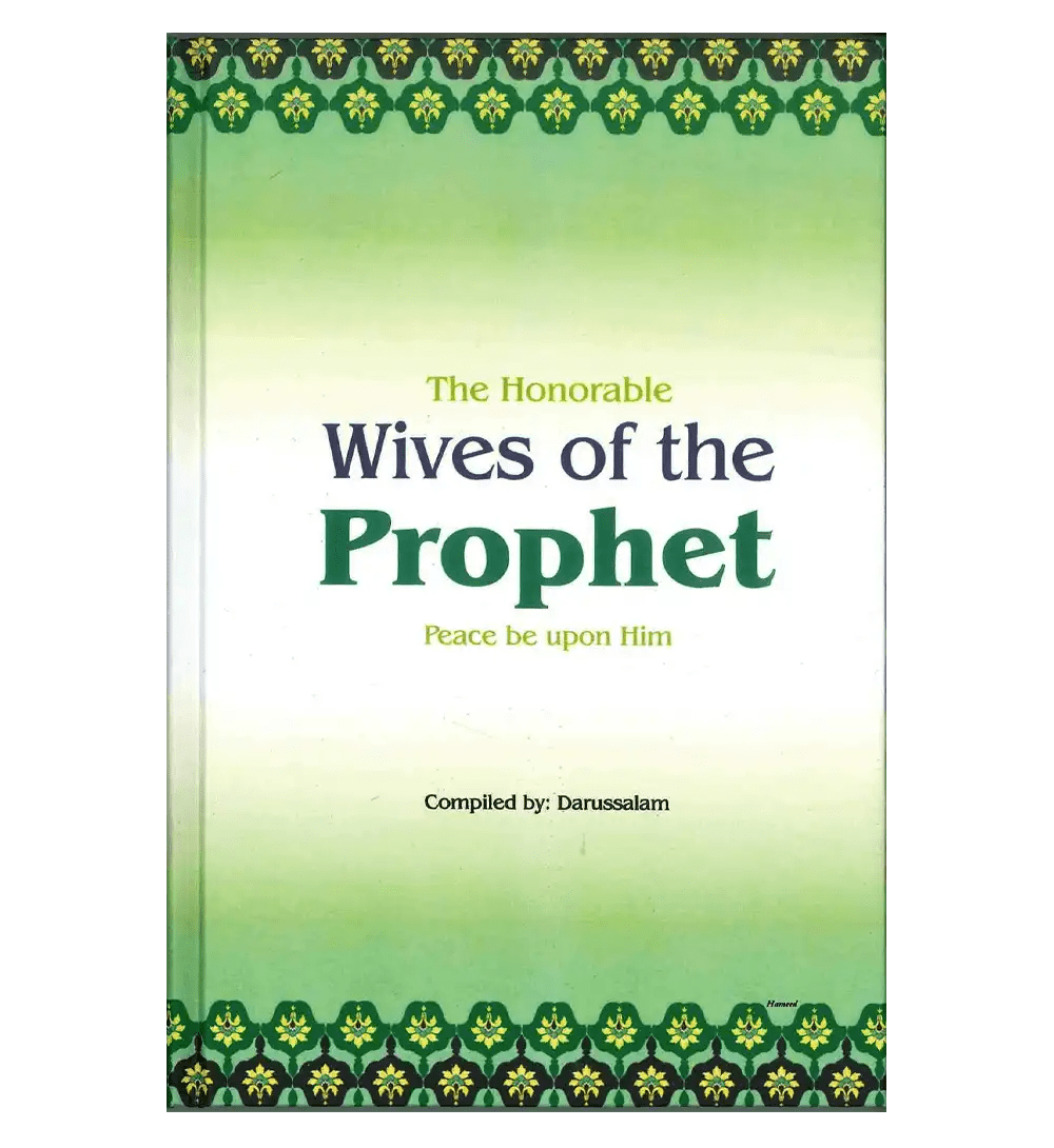 The Honorable Wives of the Prophet صلی الله علیه وآلهِ وسلم - Darussalam