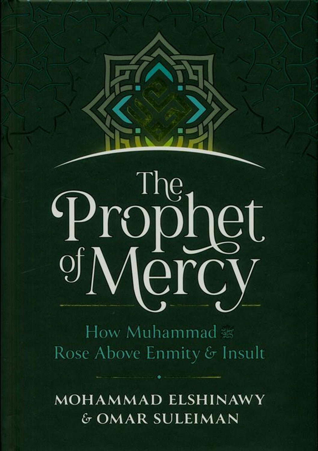 The Prophet Of Mercy : How Muhammad Rose Above Enmity & Insult - Darussalam
