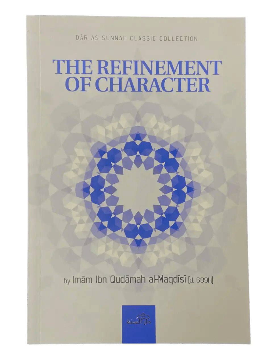 The Refinement of Character – Cultivating Positive Traits – Darussalam