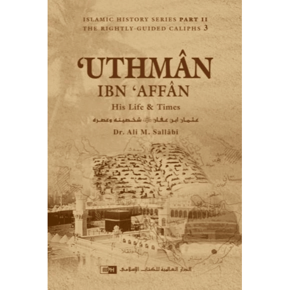Uthman Ibn Affan: His Life and Times - Darussalam