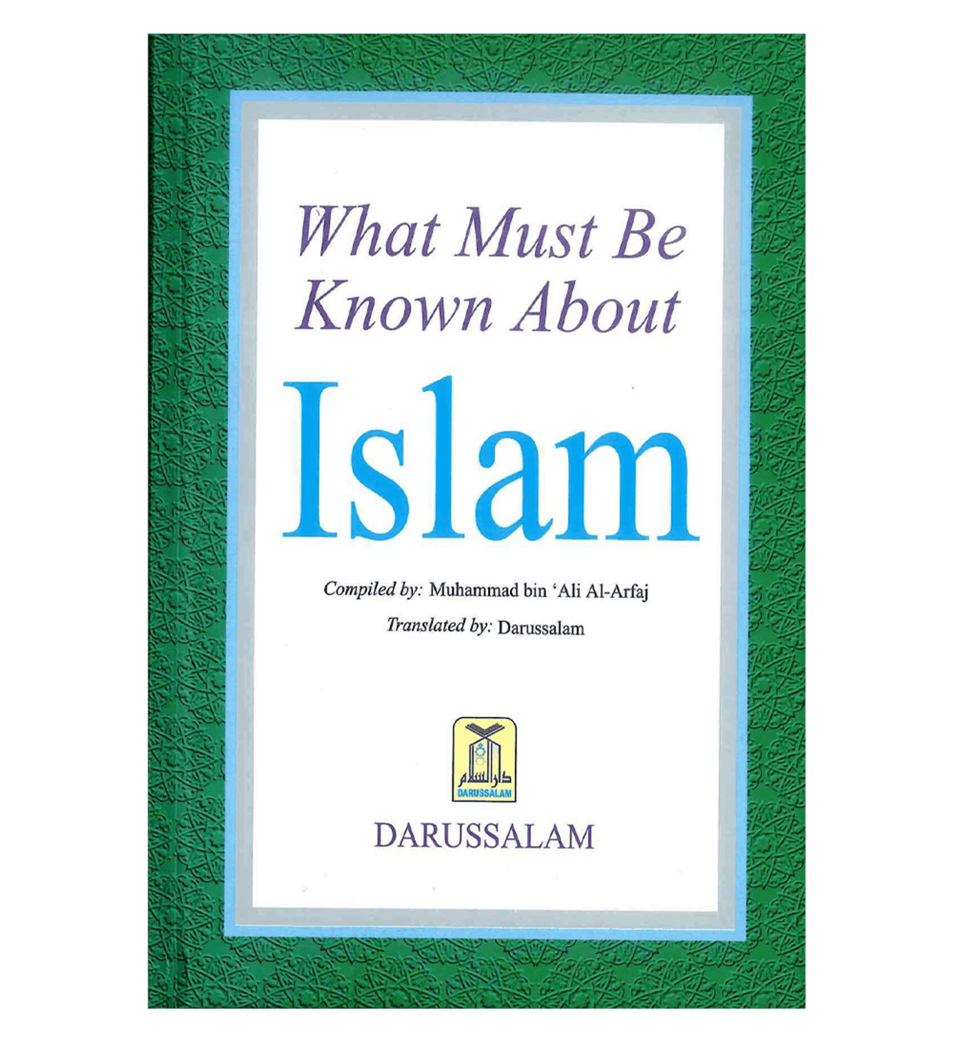What Must be Known about Islam - Darussalam