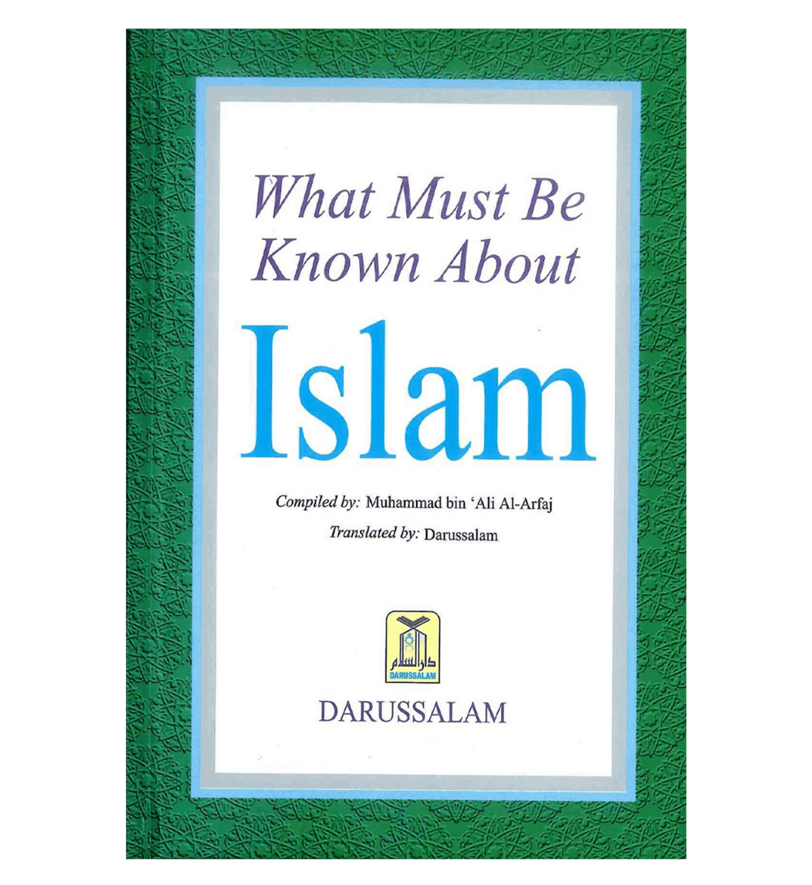 What Must be Known about Islam - Darussalam