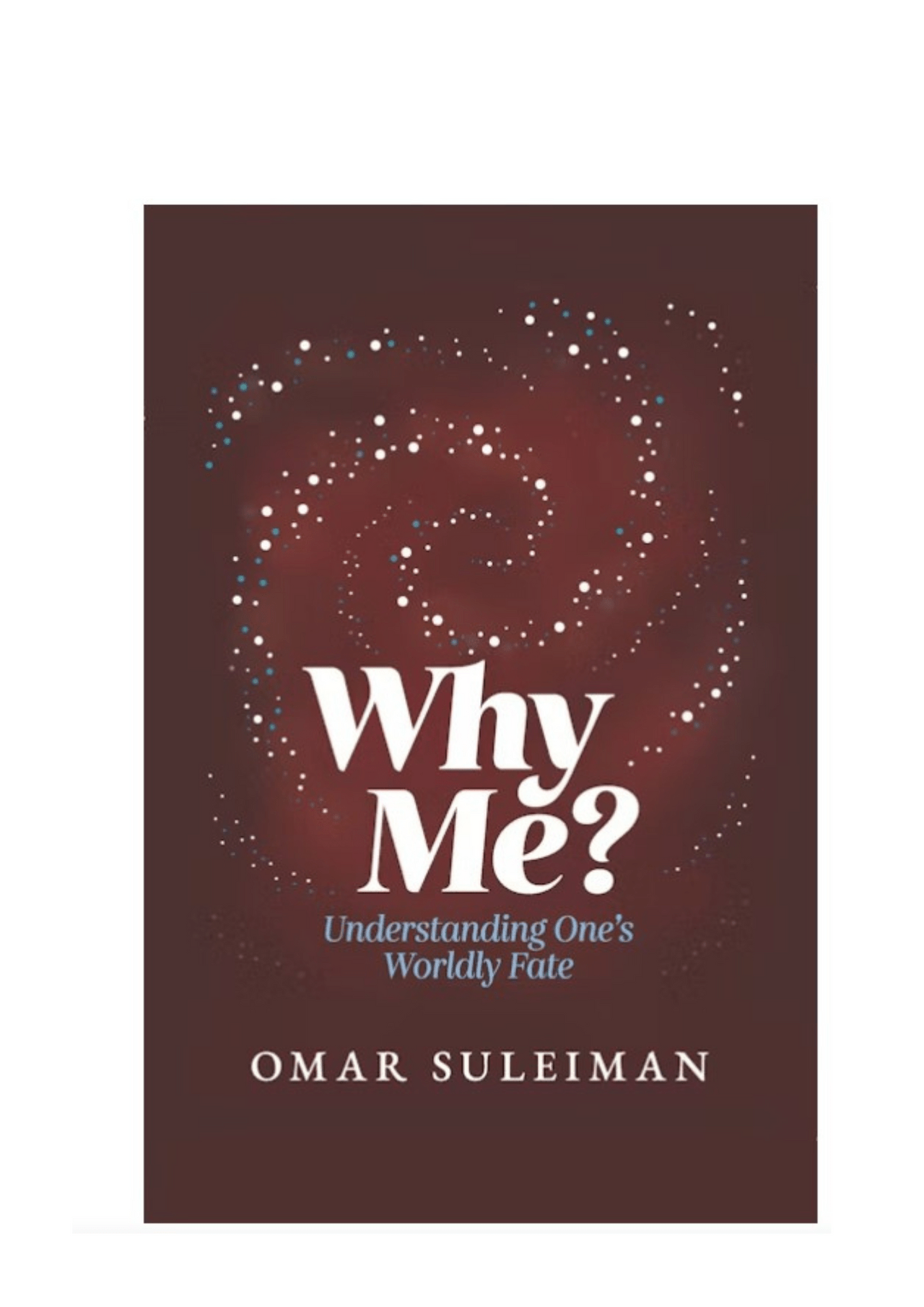 Why Me? Understanding One's Worldly Fate - Darussalam